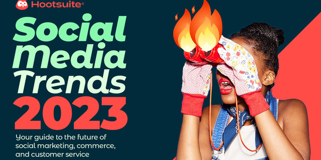 hootsuite-social-media-trends-2023
